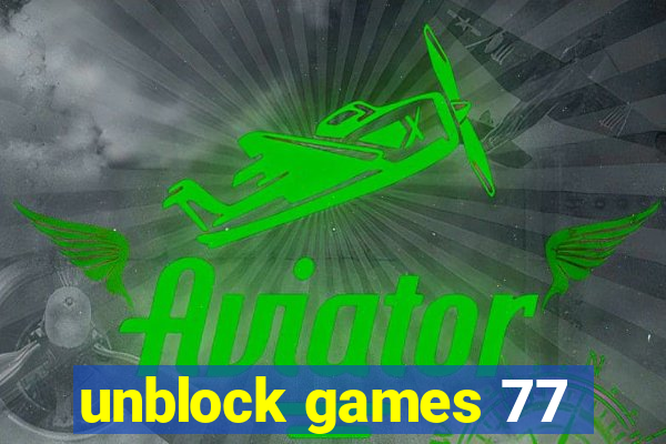 unblock games 77