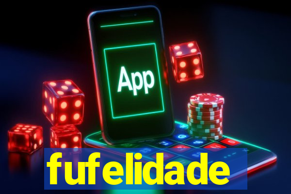 fufelidade