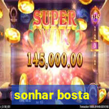 sonhar bosta