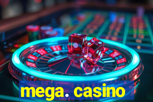 mega. casino