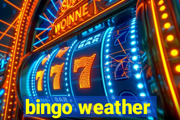 bingo weather