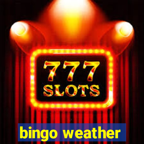 bingo weather