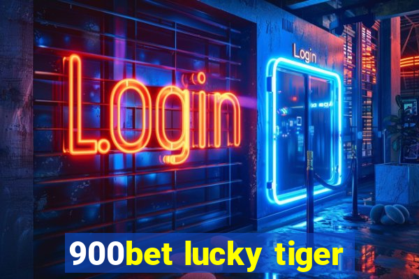 900bet lucky tiger