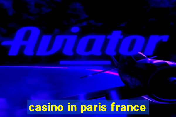 casino in paris france