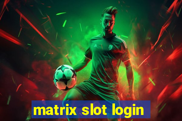 matrix slot login