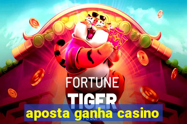 aposta ganha casino