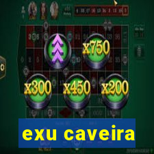 exu caveira