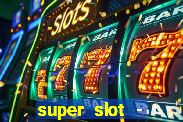 super slot - casino games