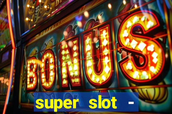 super slot - casino games