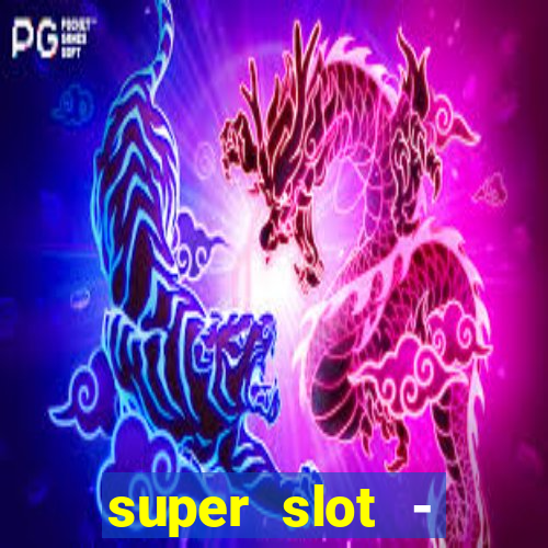 super slot - casino games