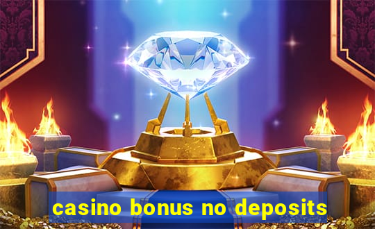 casino bonus no deposits