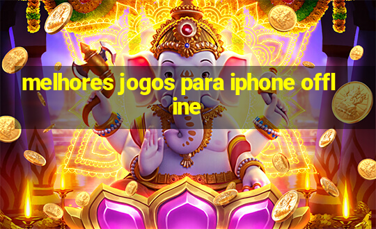 melhores jogos para iphone offline