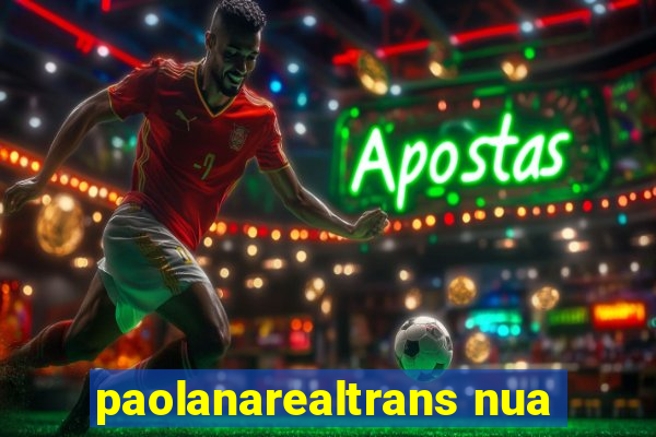 paolanarealtrans nua