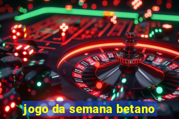 jogo da semana betano