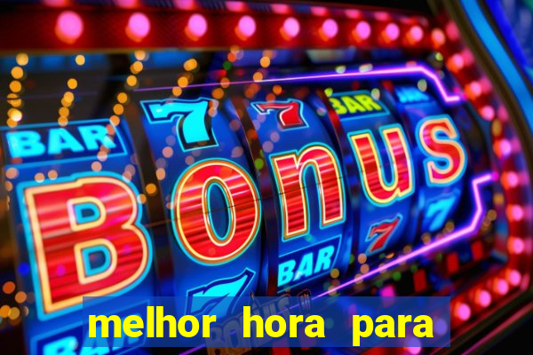 melhor hora para jogar casino online