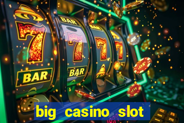 big casino slot machine wins