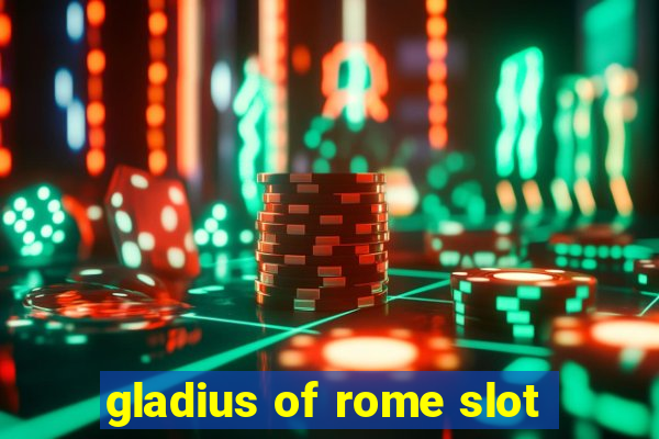 gladius of rome slot