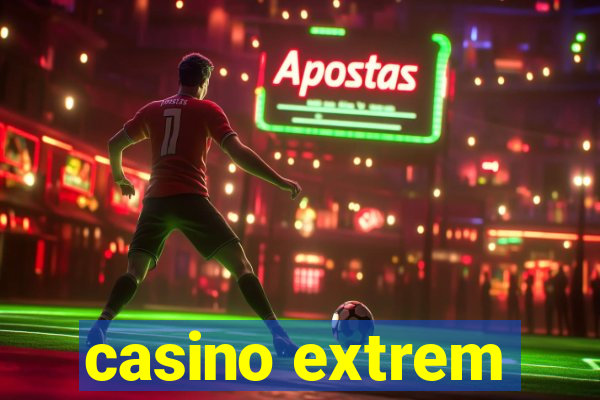 casino extrem