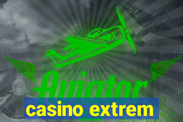 casino extrem