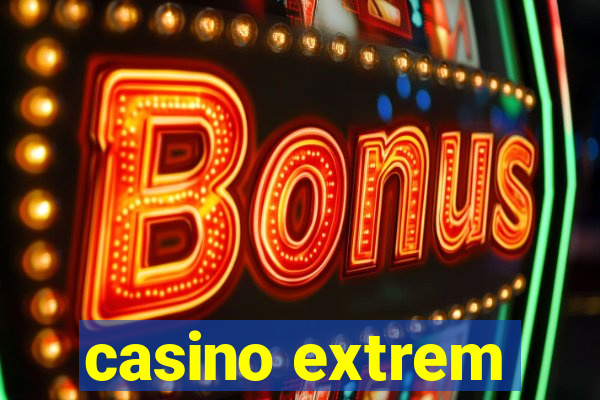 casino extrem