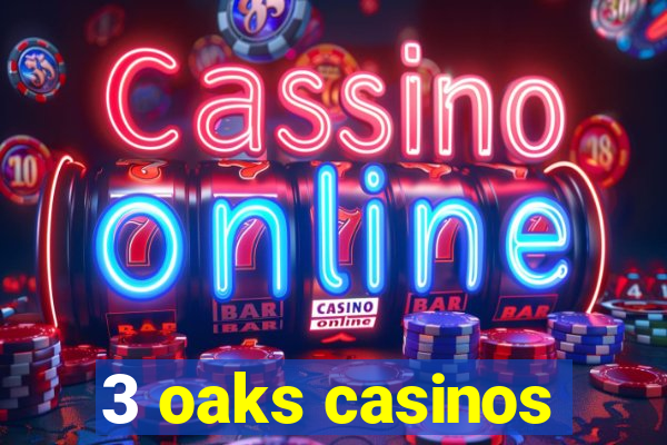 3 oaks casinos