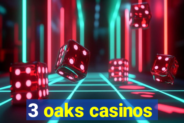 3 oaks casinos