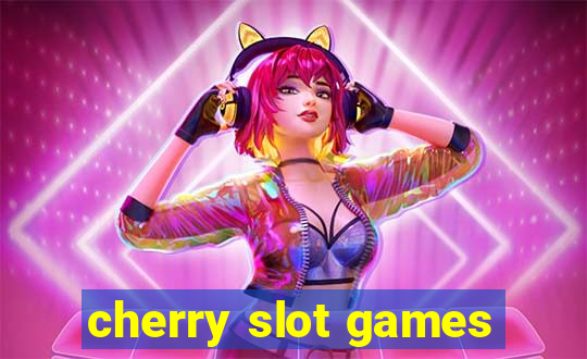 cherry slot games