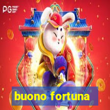 buono fortuna