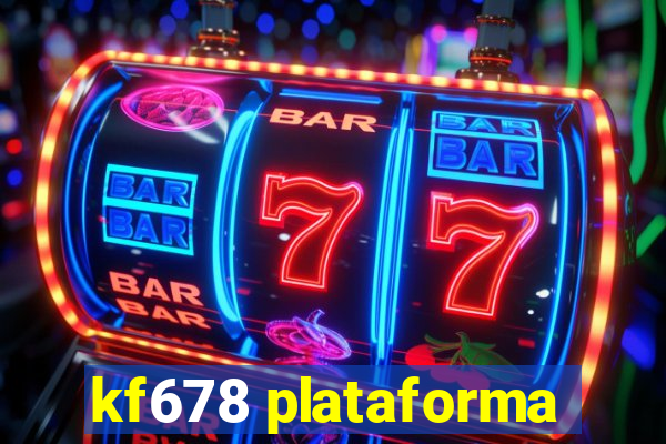 kf678 plataforma