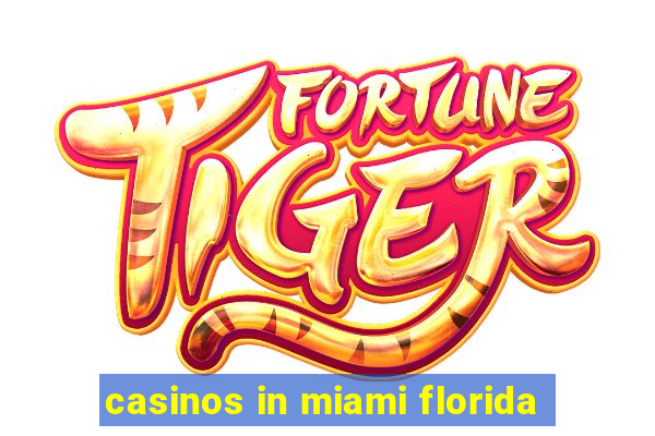 casinos in miami florida