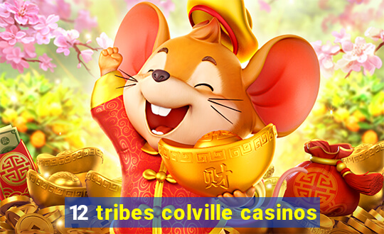 12 tribes colville casinos