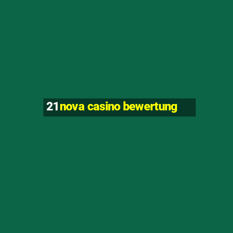 21 nova casino bewertung