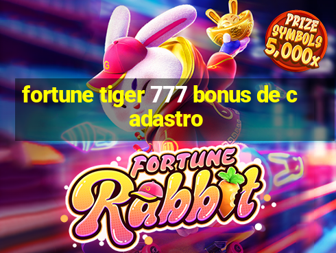 fortune tiger 777 bonus de cadastro