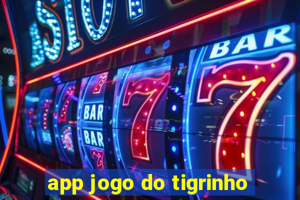 app jogo do tigrinho