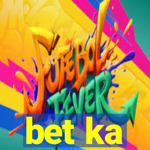 bet ka