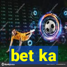 bet ka