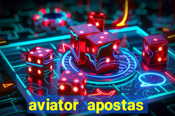 aviator apostas ganha dinheiro