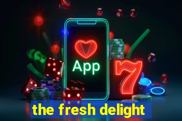 the fresh delight