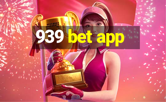 939 bet app