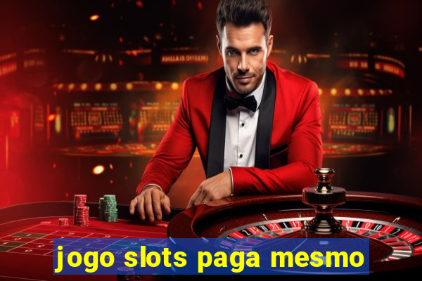 jogo slots paga mesmo