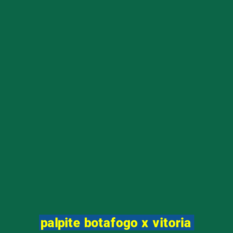 palpite botafogo x vitoria