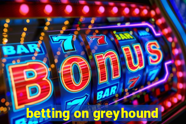 betting on greyhound