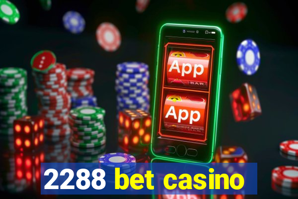 2288 bet casino