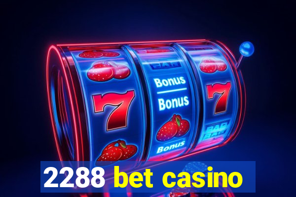 2288 bet casino