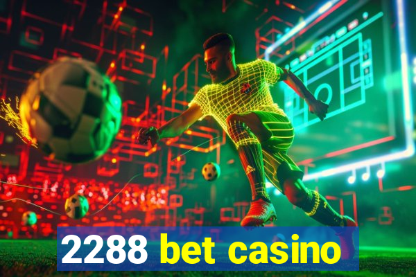 2288 bet casino