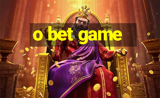 o bet game