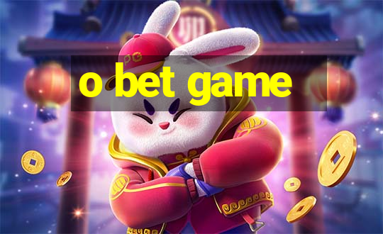 o bet game