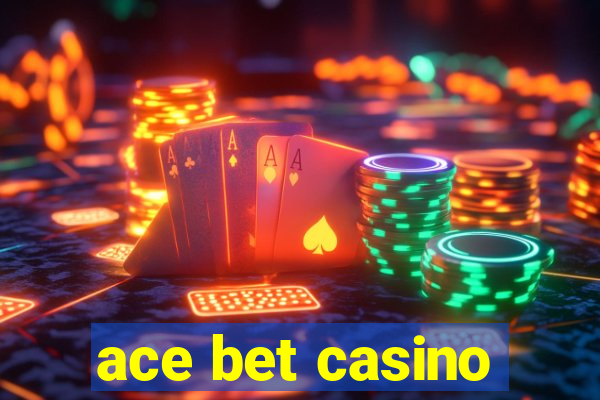 ace bet casino