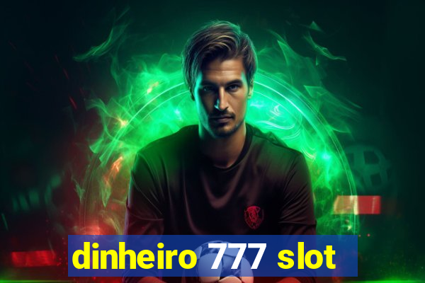 dinheiro 777 slot