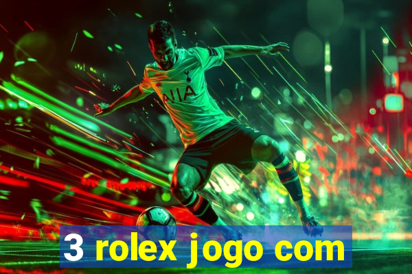 3 rolex jogo com